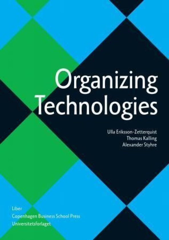 Organizing technologies av Ulla Eriksson-Zetterquist, Thomas Kalling, Alexander Styhre