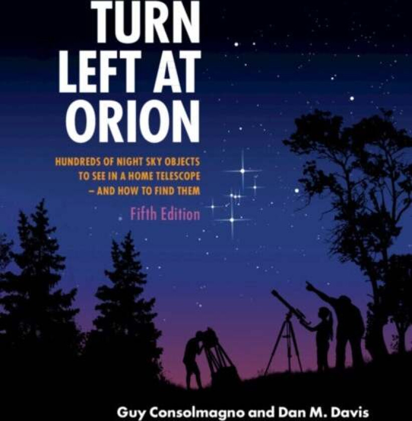Turn Left at Orion av Guy (Vatican Observatory Vatican City) Consolmagno, Dan M. (Stony Brook University State University of New York) Davis