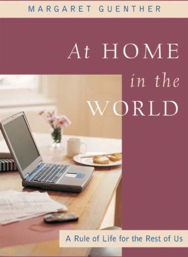 At Home in the World av Margaret Guenther