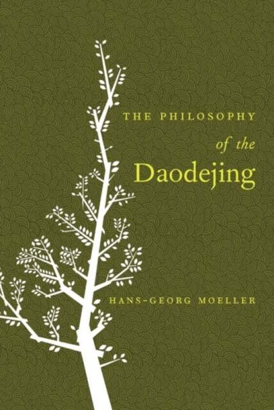 The Philosophy of the Daodejing av Hans-Georg Moeller