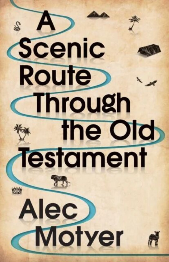 A Scenic Route Through the Old Testament av Alec (Author) Motyer