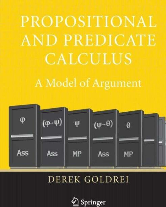 Propositional and Predicate Calculus: A Model of Argument av Derek Goldrei