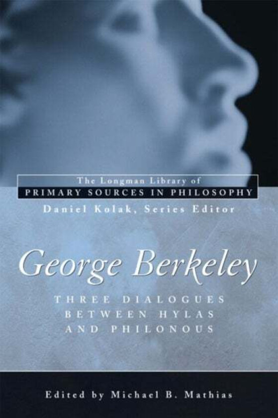 George Berkeley: Three Dialogues Between Hylas and Philonous (Longman Library of Primary Sources in av George B. Berkeley