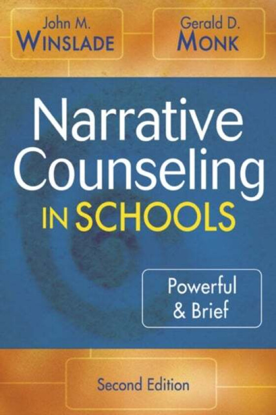 Narrative Counseling in Schools av John M. Winslade, Gerald D. Monk