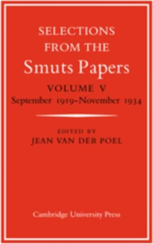 Selections from the Smuts Papers: Volume 5, September 1919-November 1934 av Jean van der Poel