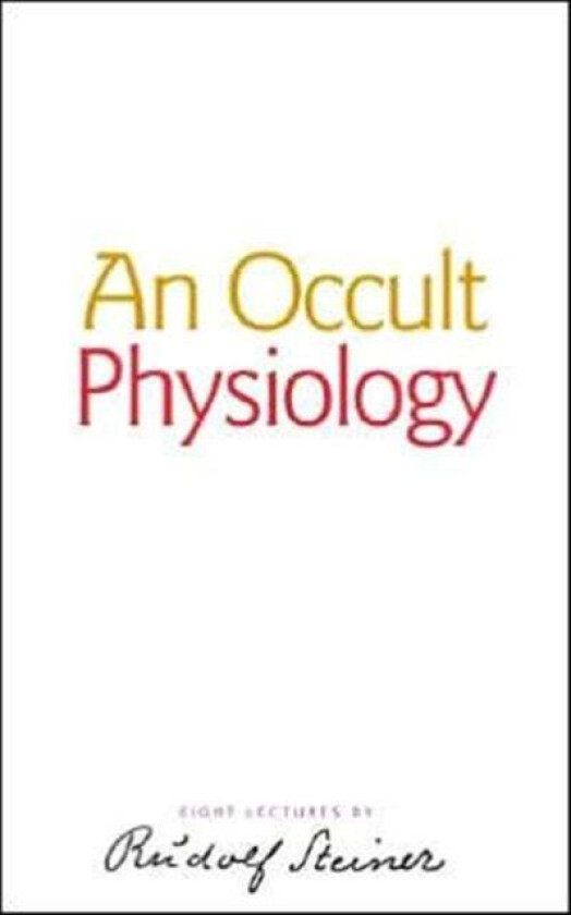 An Occult Physiology av Rudolf Steiner