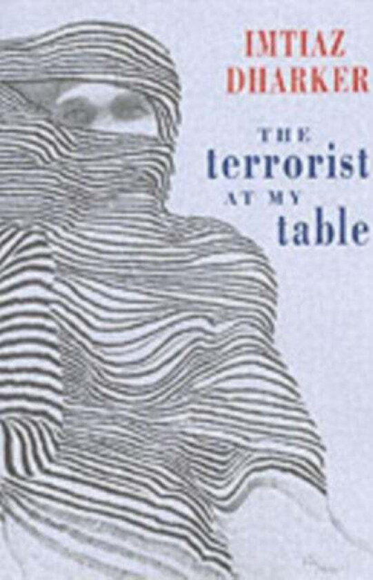 The Terrorist at My Table av Imtiaz Dharker