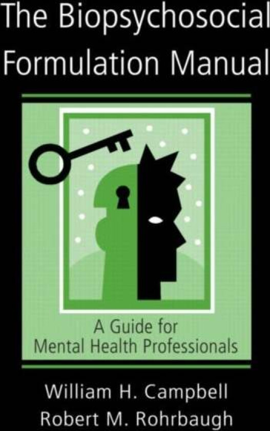 The Biopsychosocial Formulation Manual av William H. Campbell, Robert M. Rohrbaugh