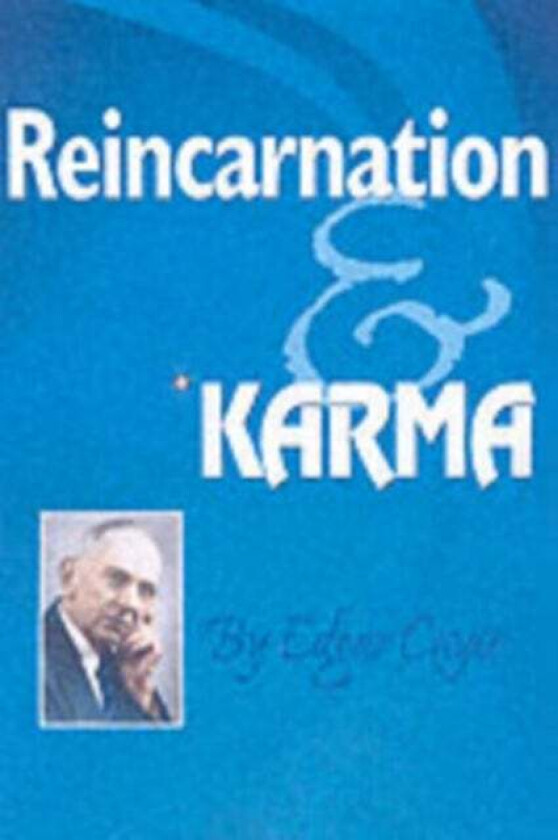 Reincarnation and Karma av Edgar (Edgar Cayce) Cayce