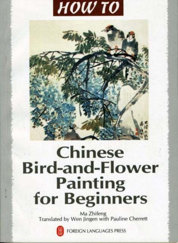 Chinese Bird-and-Flower Painting for Beginners av Ma Zhifeng