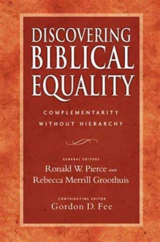 Discovering Biblical Equality av Ronald W Pierce and Rebecca Merrill Groothuis