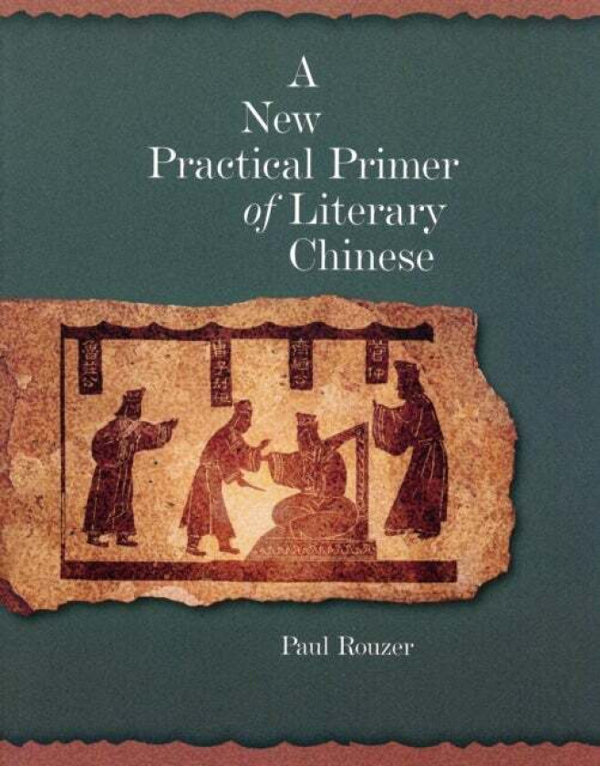 A New Practical Primer of Literary Chinese av Paul Rouzer