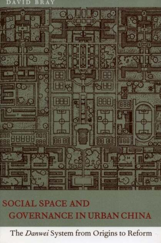 Social Space and Governance in Urban China av David Bray