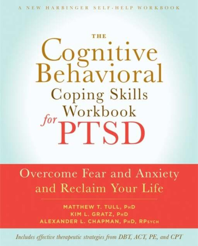 The Cognitive Behavioral Coping Skills Workbook for PTSD av Alexander L. Chapman, Matthew T. PhD Tull, Kim L. Gratz