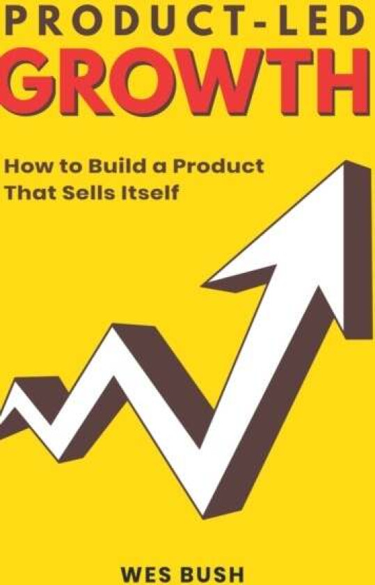 Product-Led Growth av Bush Wes