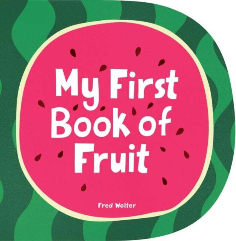 My First Book of Fruit av Fred Wolter