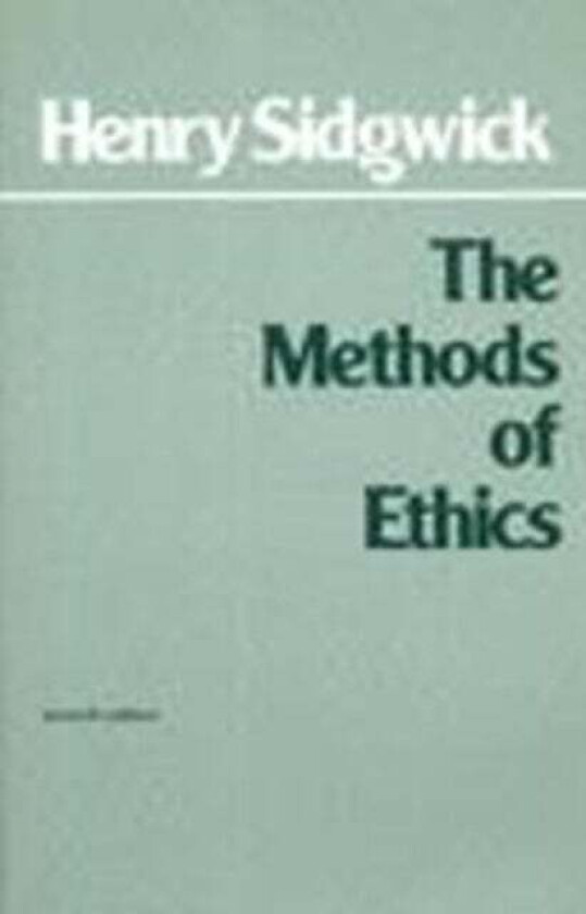The Methods of Ethics av Henry Sidgwick