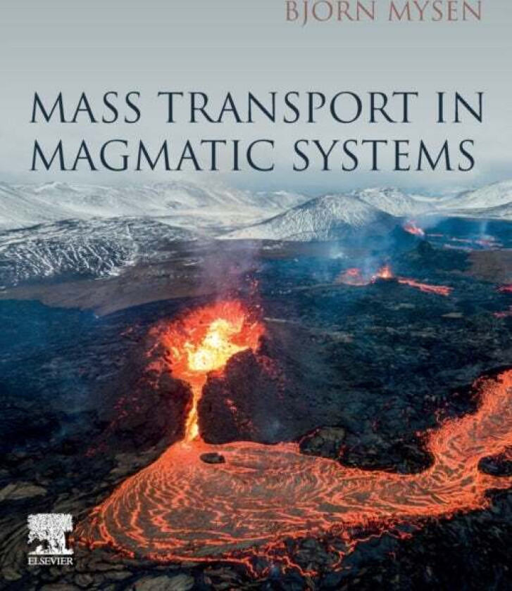 Mass Transport in Magmatic Systems av Bjorn (Senior Scientist Geophysical Laboratory Carnegie Institution of Washington Washington DC USA) Mysen