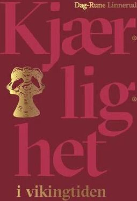Kjærlighet i vikingtiden av Dag-Rune Linnerud