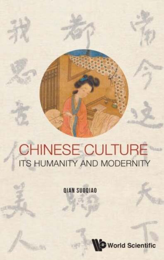 Chinese Culture: Its Humanity And Modernity av Suoqiao (Newcastle Univ Uk) Qian