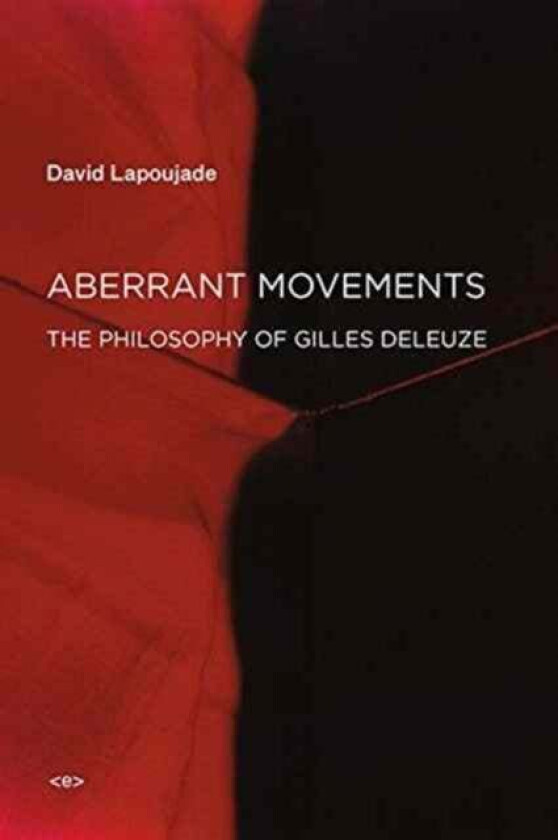 Aberrant Movements av David (Professor Universite Paris 1 Pantheon-Sorbonne) Lapoujade