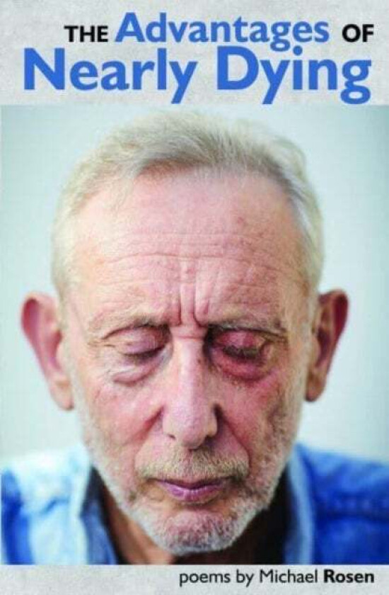 The Advantages of Nearly Dying av Michael Rosen