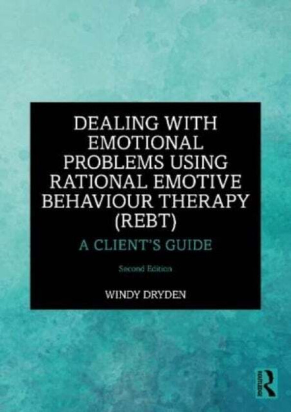 Dealing with Emotional Problems Using Rational Emotive Behaviour Therapy (REBT) av Windy (Goldsmiths University of London UK) Dryden