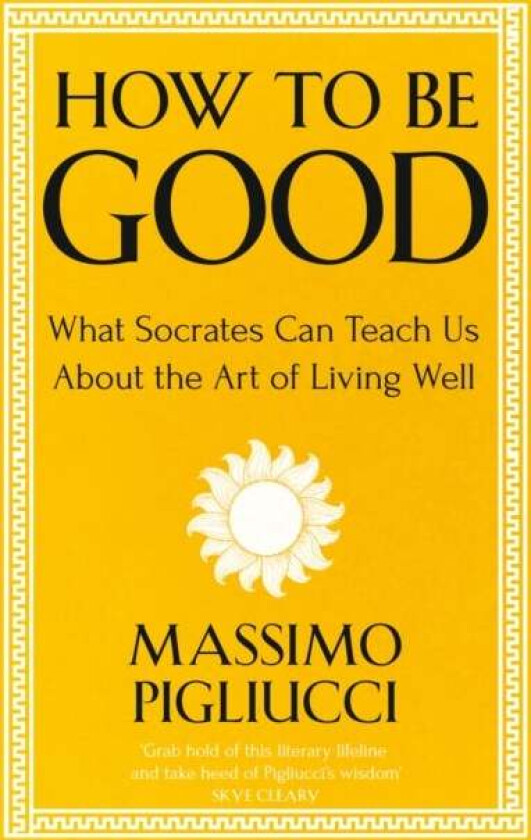 How To Be Good av Massimo Pigliucci