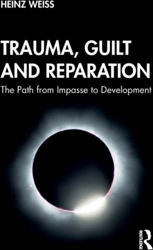 Trauma, Guilt and Reparation av Heinz (Robert-Bosch-Clinic Germany) Weiss