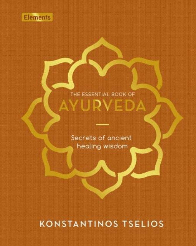 The Essential Book of Ayurveda av Konstantinos Tselios
