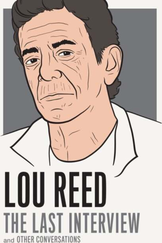 Lou Reed: The Last Interview av Lou Reed