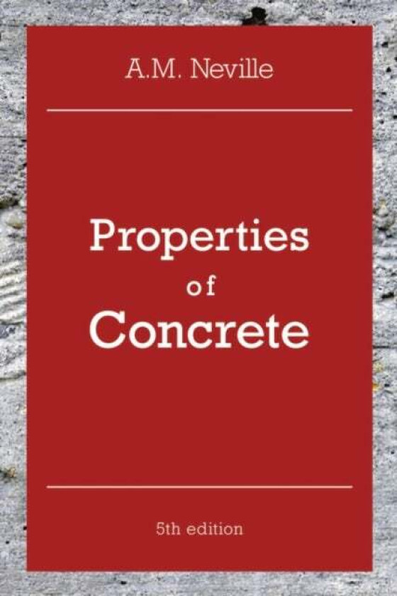 Properties of Concrete av A. M. Neville