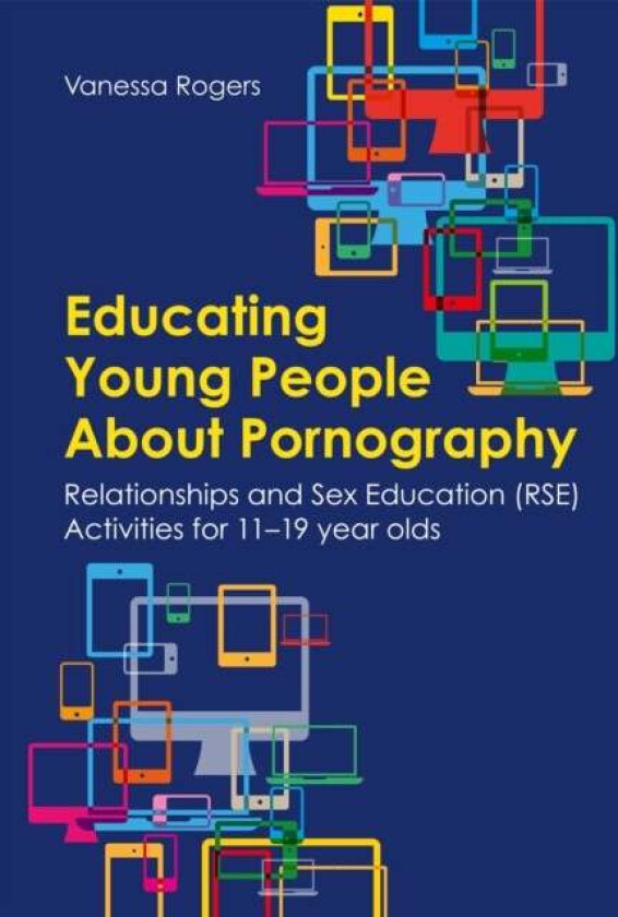 Educating Young People About Pornography av Vanessa Rogers