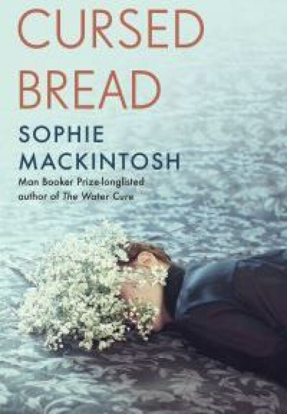 Cursed Bread av Sophie Mackintosh