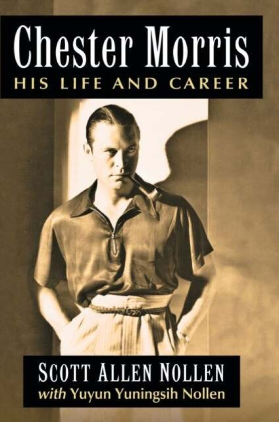 Chester Morris av Scott Allen Nollen, Yuyun Yuningsih Nollen