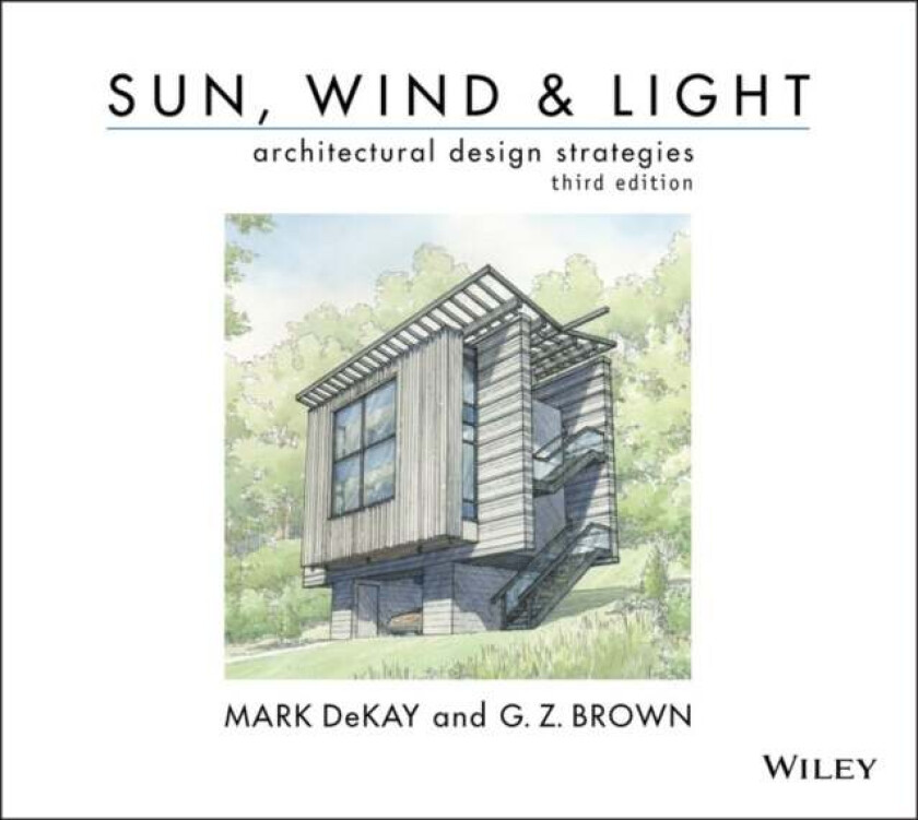 Sun, Wind, and Light: Architectural Design Strategies av Mark (College of Architecture and Design The University of Tennessee at Knoxville) DeKay, G.