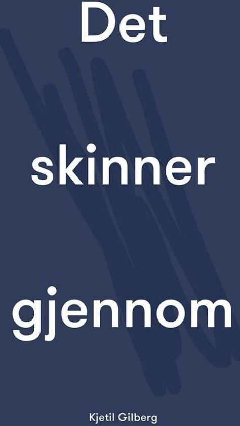 Det skinner gjennom av Kjetil Gilberg