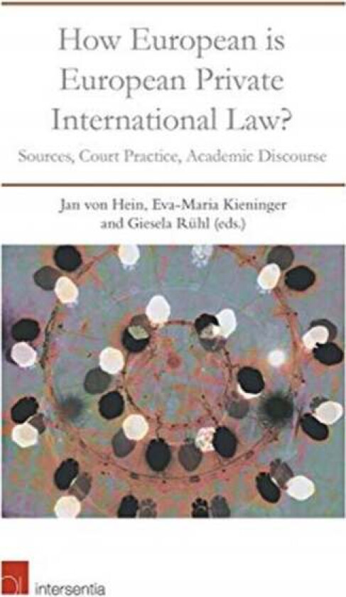 How European is European Private International Law av Jan Von Hein, Eva-Maria Kieninger, Giesela Ruhl