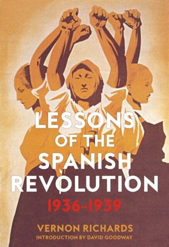 Lessons Of The Spanish Revolution, 1936-1939 av Vernon Richards, David Goodway