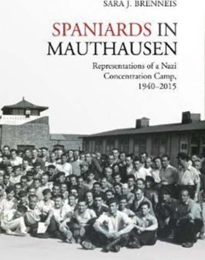 Spaniards in Mauthausen av Sara J. Brenneis