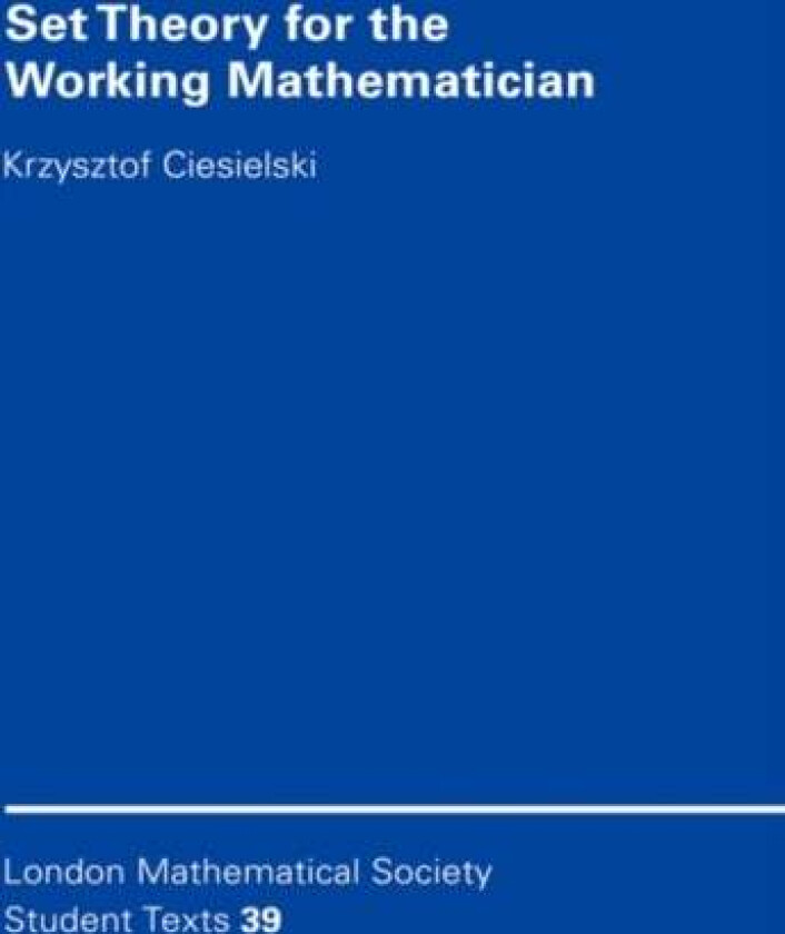 Set Theory for the Working Mathematician av Krzysztof (West Virginia University) Ciesielski