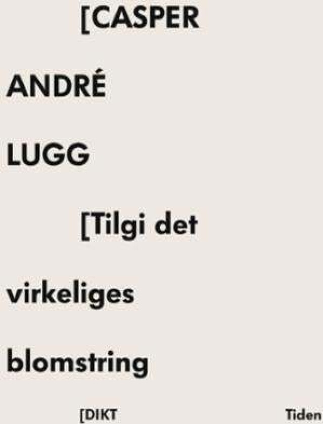 Tilgi det virkeliges blomstring av Casper André Lugg