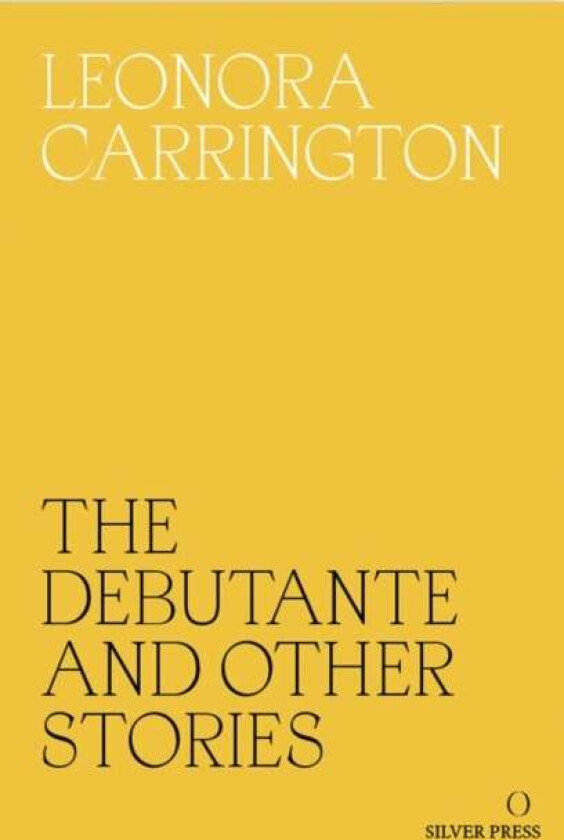 The Debutante and Other Stories av Leonora Carrington