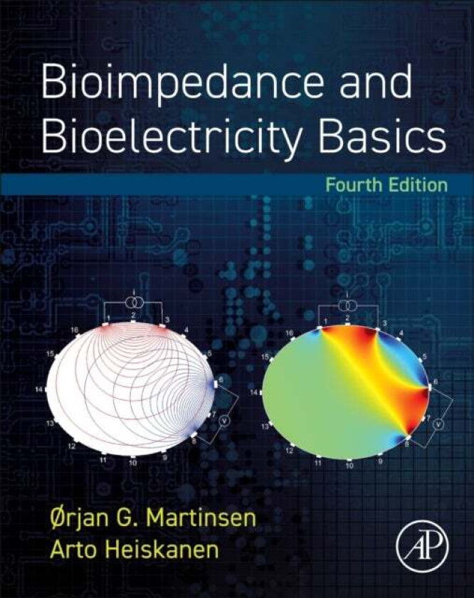 Bioimpedance and Bioelectricity Basics av Orjan G. (Professor Department of Physics University of Oslo Norway) Martinsen, Arto (Technical University o
