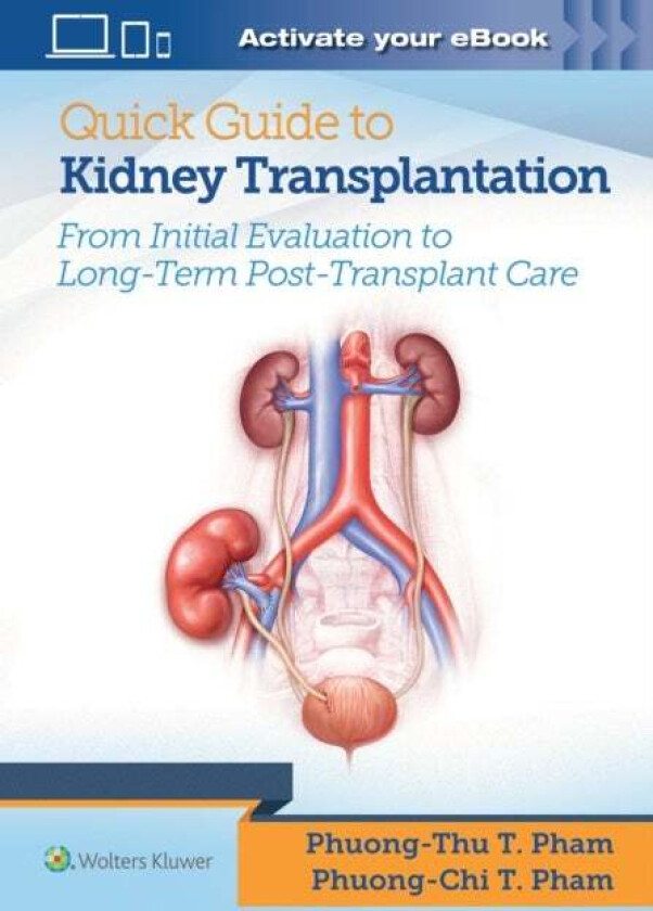 Quick Guide to Kidney Transplantation av Dr. Phuong-Chi T. MD Pham, Dr. Phuong-Thu T. MD Pham