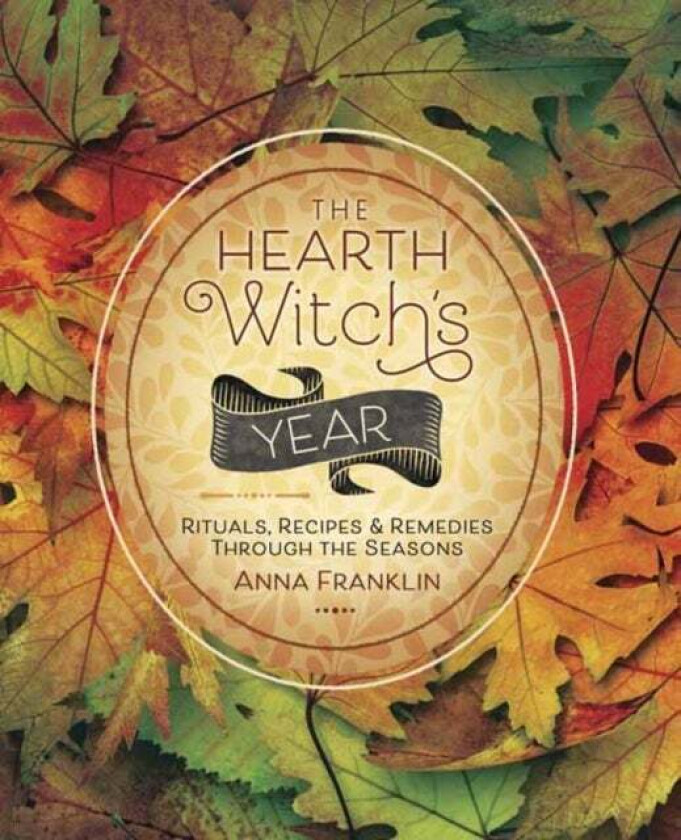 The Hearth Witch&#039;s Year av Anna Franklin