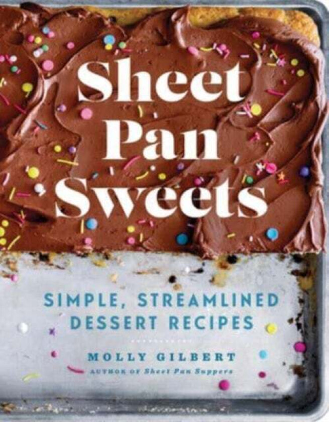 Sheet Pan Sweets av Molly Gilbert