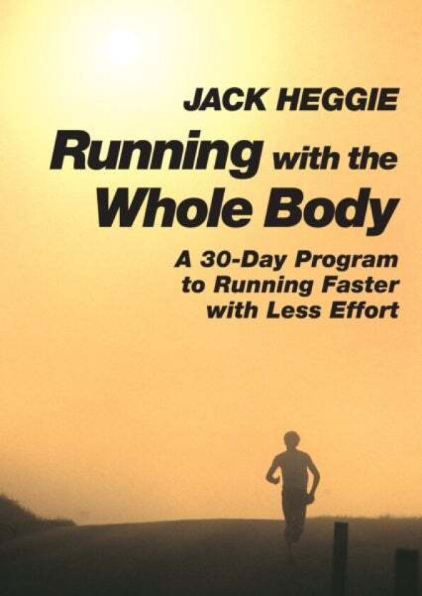 Running with the Whole Body av Jack Heggie