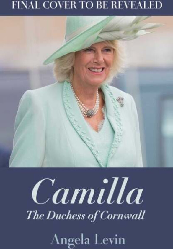 Camilla, Duchess of Cornwall av Angela Levin