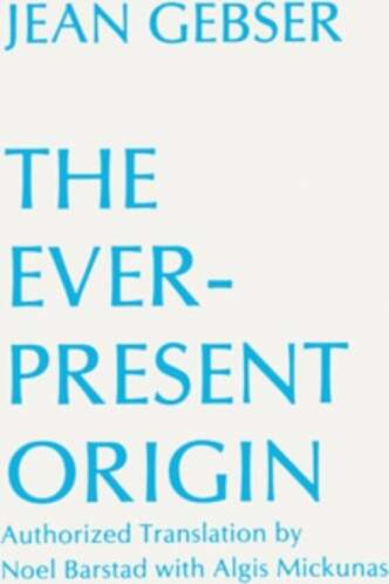 The Ever-Present Origin av Jean Gebser